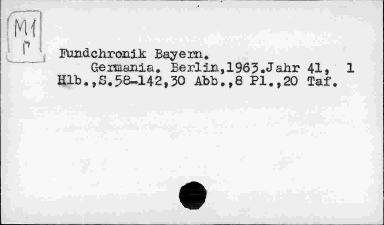 ﻿Fimdchronik Bayern.
Germania. Berlin,1963.Jahr 41, 1 Hlb.,S.58-142,30 Abb.,8 PI.,20 Taf.